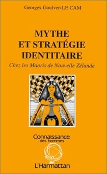 Mythe et stratégie identitaire chez les Maoris de Nouvelle-Zélande