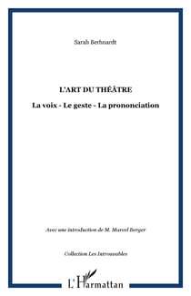 L'art du théâtre : La voix - Le geste - La prononciation