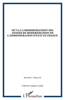Ou va la modernisation? dix annees de modernisation de l'administration d'etat en france