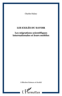 Les exiles du savoir - les migrations scientifiques internationales et leurs mobiles