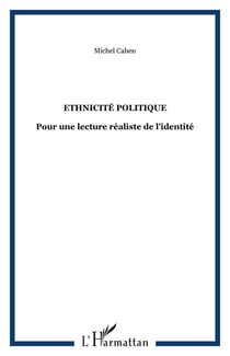 Ethniciée politique : pour une lecture realiste de l'identité