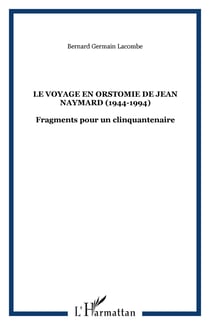 Le voyage en Orstomie de Jean Naymard, 1944-1994 - fragments pour un cinquantenaire