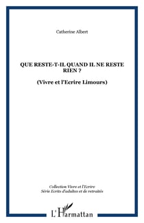 Que reste-t-il quand il ne reste rien ? : (Vivre et l'Ecrire Limours)