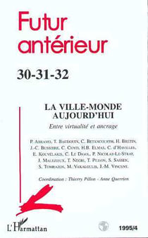 La Ville monde aujourd'hui : Entre virtualité et ancrage : n°30-31-32