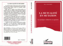 La mutualite en mutation - les pratiques solidaristes en question