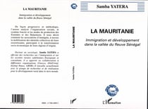 La Mauritanie : Immigration et développement dans la vallée du fleuve Sénégal