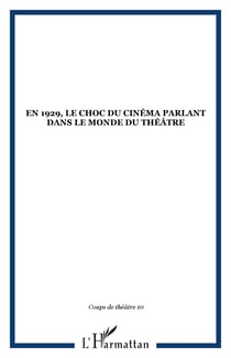 En 1929, le choc du cinema parlant dans le monde du theatre - vol10