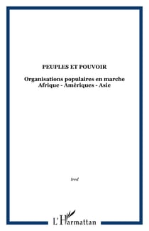 Peuples et pouvoir - organisations populaires en marche Afrique - Amériques - Asie