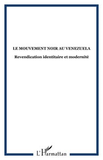 Le mouvement noir au Vénézuela - revendication identitaire et modernité