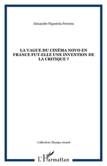 LA VAGUE DU CINÉMA NOVO EN FRANCE FUT-ELLE UNE INVENTION DE LA CRITIQUE ?