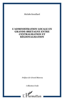 L'administration locale en grande-bretagne entre centralisation et regionalisation