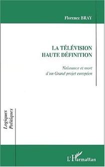 La television haute definition - naissance et mort d'un grand projet europeen