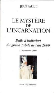 Le mystère de l'Incarnation : Bulle d'induction du grand Jubilé de l'an 2000