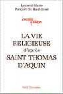 La vie religieuse d'après Saint Thomas d' Aquin
