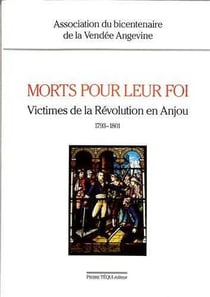 Morts pour leur foi - victimes de la Révolution en Anjou, 1793-1801