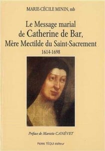Message Marial de Catherine de Bar Mere Mechtilde du Saint Sacrement