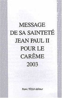 Message de sa sainteté Jean-Paul II pour le Carême 2003