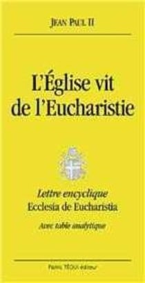 L'Eglise vit de l'Eucharistie - Ecclesia de eucharistia (grand format) : Lettre encyclique