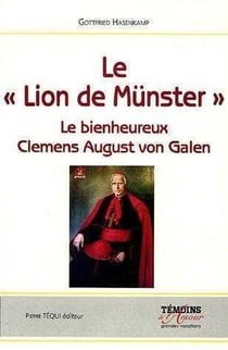 Le « Lion de Münster » : Le Bienheureux Clemens August von Galen