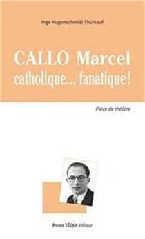 Callo Marcel, catholique fanatique