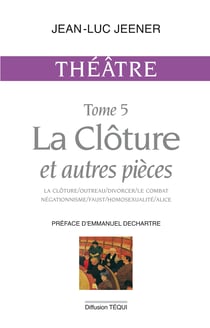 Theatre tome 5 - la cloture et autres pieces