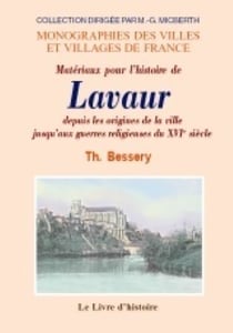 Lavaur (materiaux pour l'histoire de) depuis les origines de la ville jusqu'aux guerres religieuses