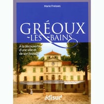 Greoux-les-bains - a la decouverte d'une ville et de son histoire