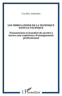 LES TRIBULATIONS DE LA TECHNIQUE DANS LE PACIFIQUE : Transmission et transfert de savoirs à travers une expérience d'enseignement professionnel