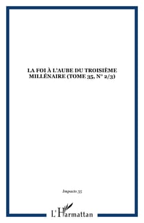 La foi a l aube du troisieme millenaire (tome 35, n  2/3) - vol35