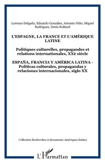 L'espagne, la france et l'amerique latine - politiques culturelles, propagandes et relations interna