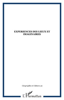 Revue géographie et cultures n.39 : expériences des lieux et imaginaires