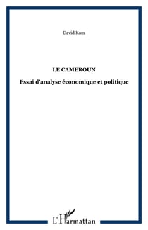 Le cameroun - essai d'analyse economique et politique