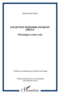 Les quinze derniers jours du siecle - chronique a onze voix