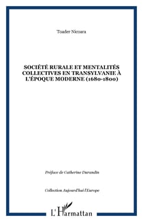 Societe rurale et mentalites collectives en transylvanie a l'epoque moderne (1680-1800)