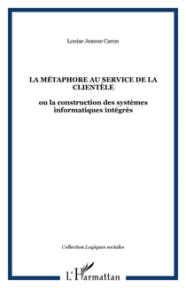 La metaphore au service de la clientele - ou la construction des systemes informatiques integres