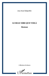 Le beau sire que voila - roman