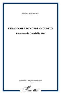 L'imaginaire du corps amoureux - lectures de gabrielle roy