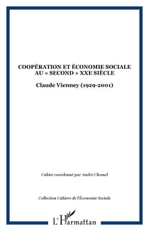 COOPÉRATION ET ÉCONOMIE SOCIALE AU « SECOND » XXe SIÈCLE : Claude Vienney (1929-2001)