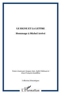 LE SIGNE ET LA LETTRE : Hommage à Michel Arrivé