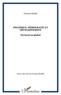 Politique, democratie et developpement - du local au global