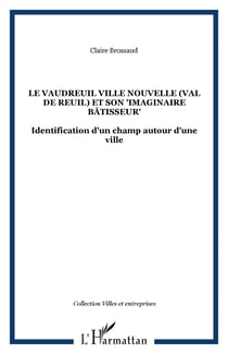 Le Vaudreuil Ville Nouvelle (Val de reuil) et son "imaginaire bâtisseur" : Identification d'un champ autour d'une ville