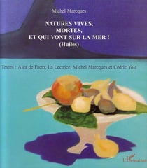 Natures vives, mortes et qui vont sur la mer ! - (huiles)