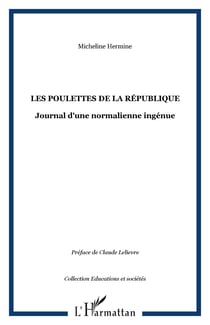 Les poulettes de la republique - journal d'une normalienne ingenue