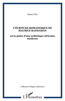 L'écriture romanesque de Maurice Bandaman : ou la quête d'une esthétique africaine moderne