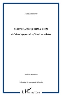 Maitre, j'suis bon a rien - de "rien" apprendre, "tout" va mieux