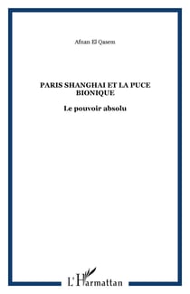 Paris shanghai et la puce bionique - le pouvoir absolu