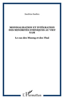 Mondialisation et integration des minorites ethniques au viet nam - le cas des muong et des thai