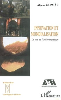 Innovation et mondialisation : Le cas de l'acier mexicain