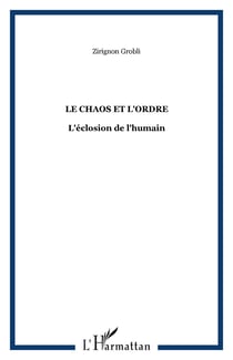 Le chaos et l'ordre - l'eclosion de l'humain