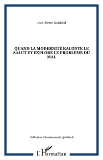 Quand la modernite raconte le salut et explore le probleme du mal